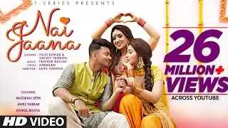   Nai jaana song , Latest song 